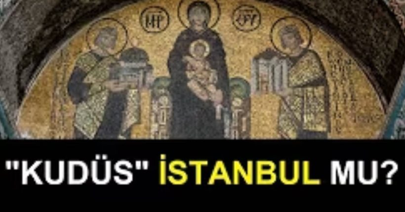 Tevrat, İncil ve Kuran'da Geçen Kudüs aslında İstanbul mu?